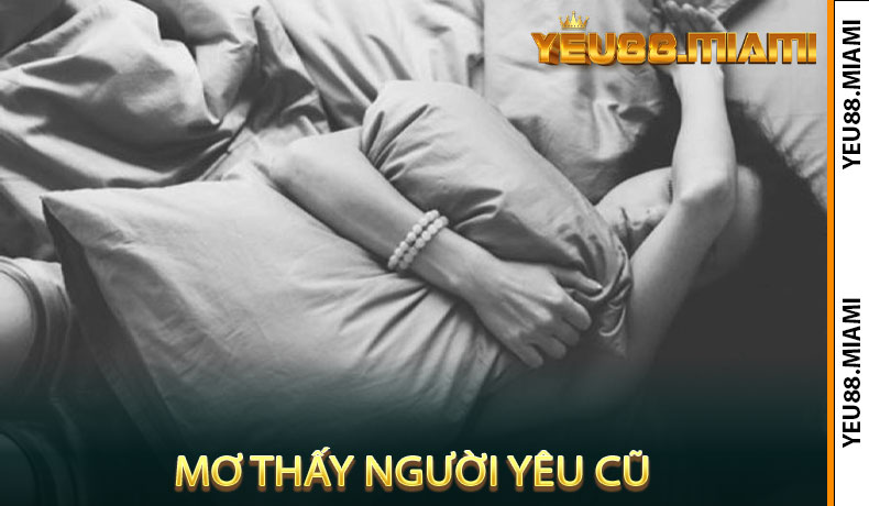 Mơ thấy người yêu cũ